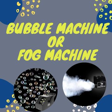Bubble machine or fog machine rental
