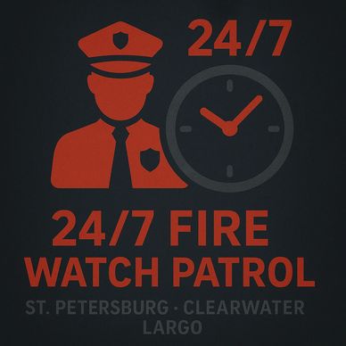 24/7 Fire Watch Patrol service in St. Petersburg, Clearwater, and Largo.