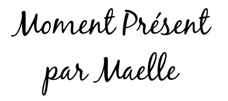 Moment Présent par Maelle