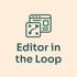 Editor in the Loop