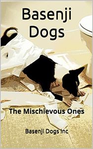 Basenji Dogs, The Mischievous Ones