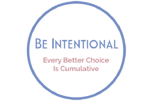 Be Intentional