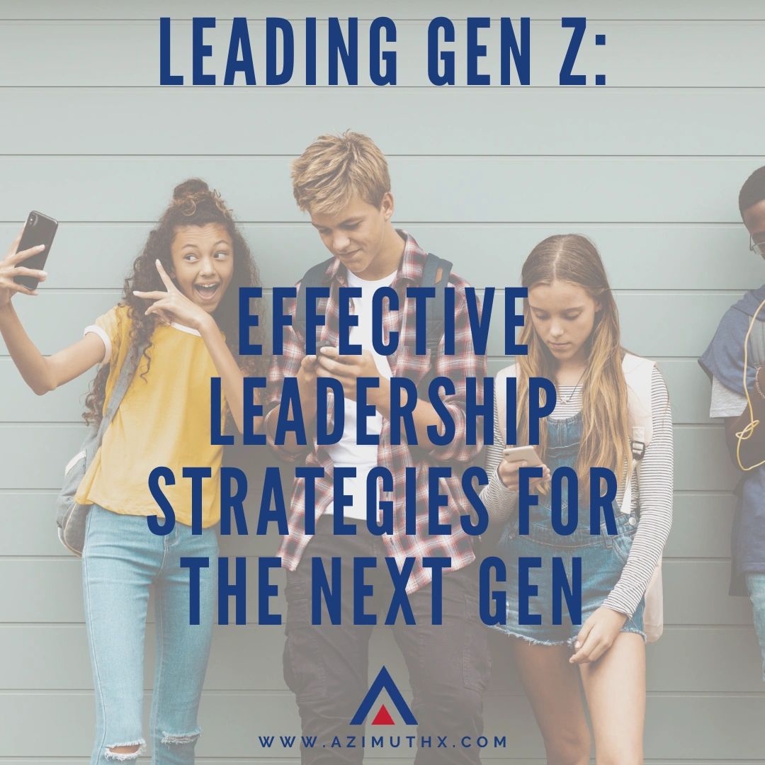 Leading Gen Z: Effective Leadership Strategies for the Next Gen
