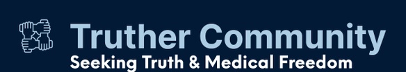 Truther Community 
(Seeking truth & fighting for midical freedom)