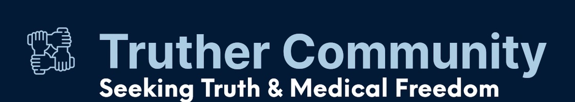 Truther Community 
(Seeking truth & fighting for midical freedom)