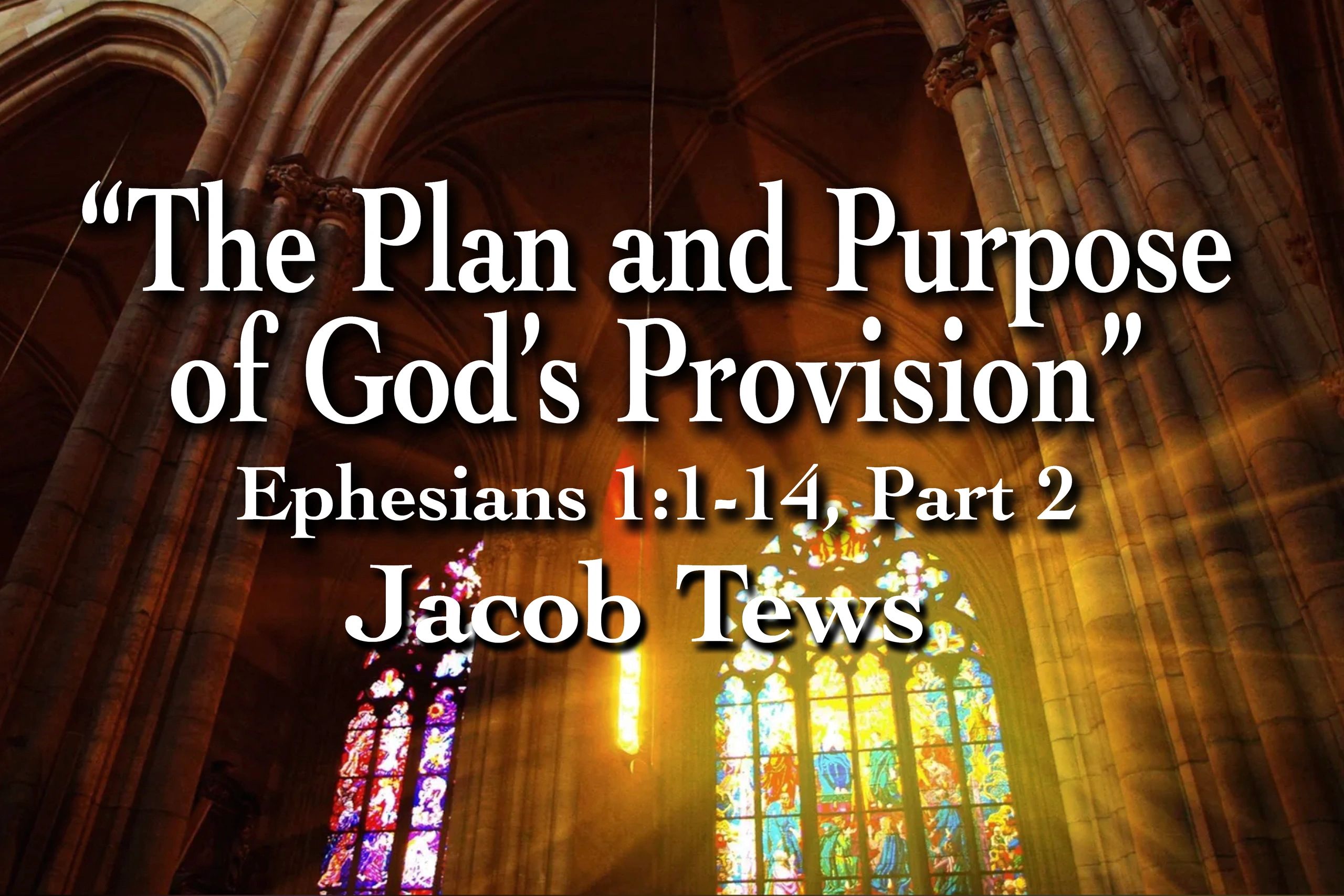 The Plan & Purpose of God's Provision – Ephesians 1:1-14, Part 2