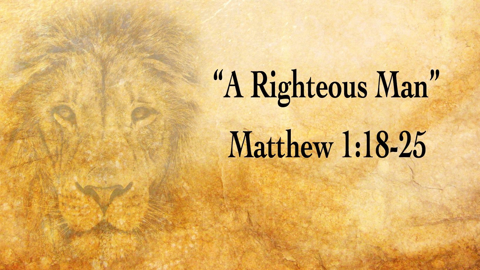 A Righteous Man - Matthew 1:18-25