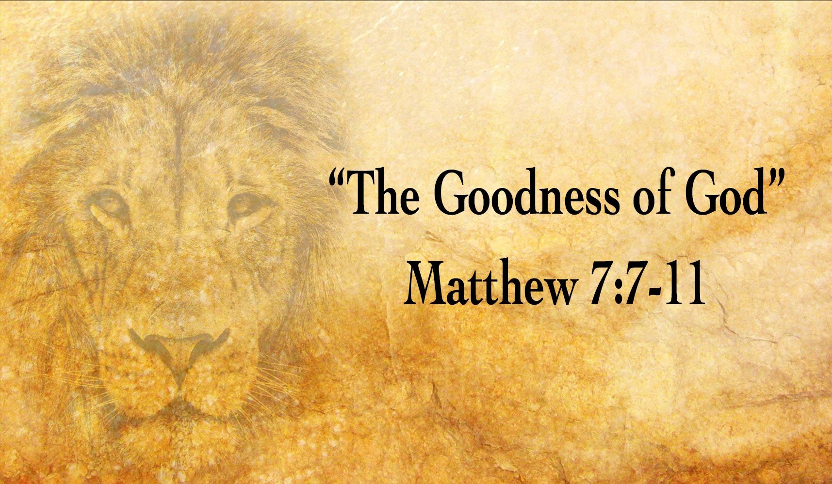 The Goodness Of God Matthew 7 7 11 the-goodness-of-god-matthew-7-7-11