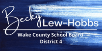 Becky Lew-Hobbs 
for Wake School Board District 4