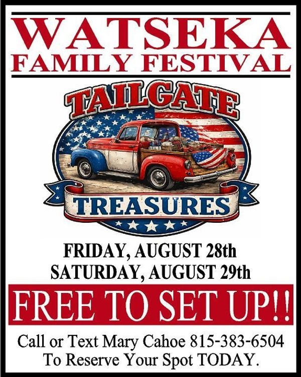 WATSEKA Family Festival Tailgate Treasures on August 28-29, free to set up.