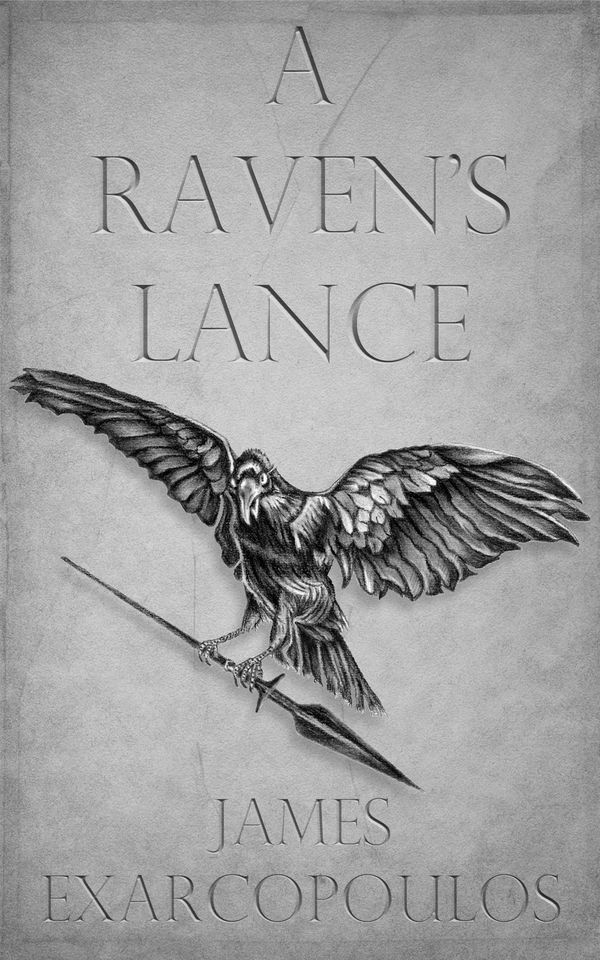 A Raven's Lance, a novel by James Exarcopoulos