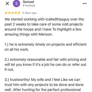 Positive review praising Menson's timeliness, fairness, and trustworthiness on home projects.