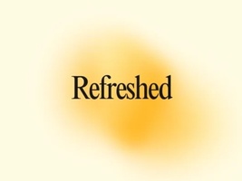 Refreshed