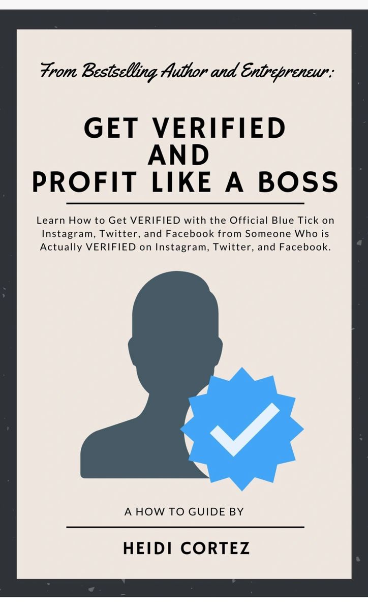 Get VERIFIED and Profit Like a Boss" by Heidi Cortez