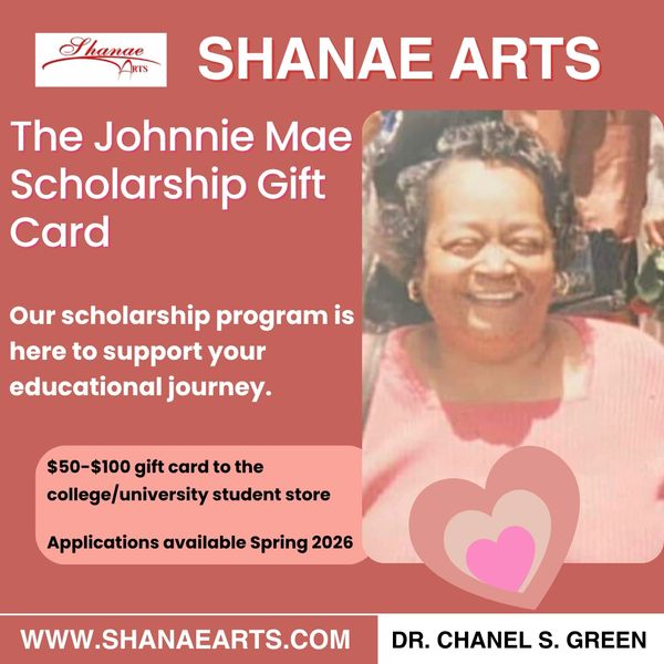 Shanae Arts - Johnnie Mae Scholarship Gift Card 