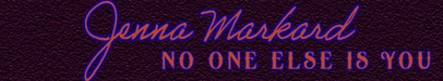 *Jenna Markard * No One Else Is You