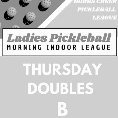 Ladies Pickleball Morning Indoor League on Thursdays for Doubles B.