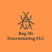 Bug Me Exterminating LLC