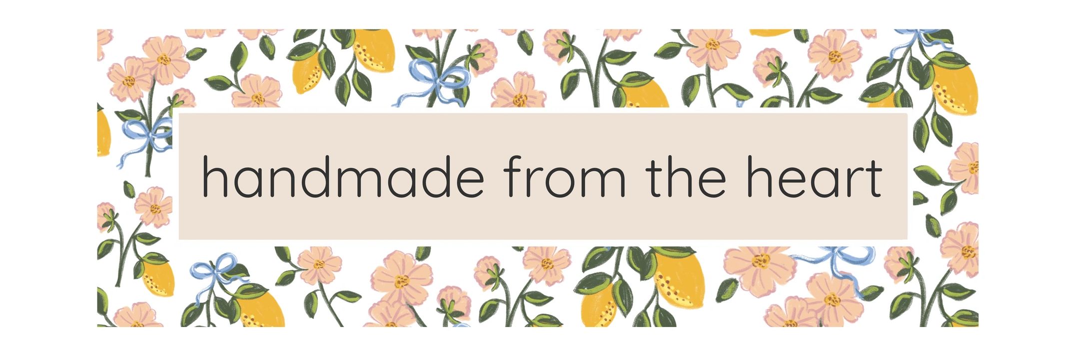 Floral frame with text 'handmade from the heart'.