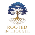 Rooted in Thought