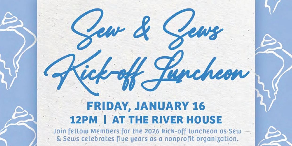 Sew &amp; Sews Kick-off Luncheon on January 16 at The River House.