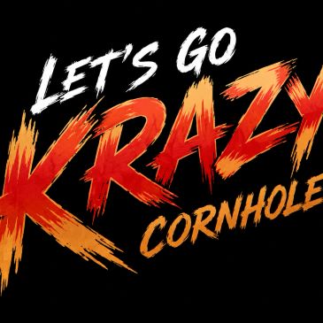 Text design saying Let's Go Krazy Cornhole.