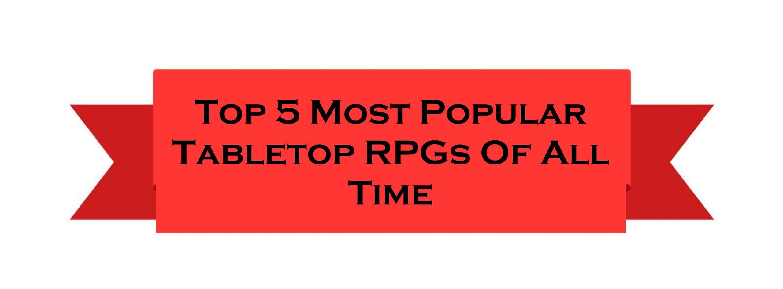 Top 5 Most Popular Tabletop RPGs Of All Time