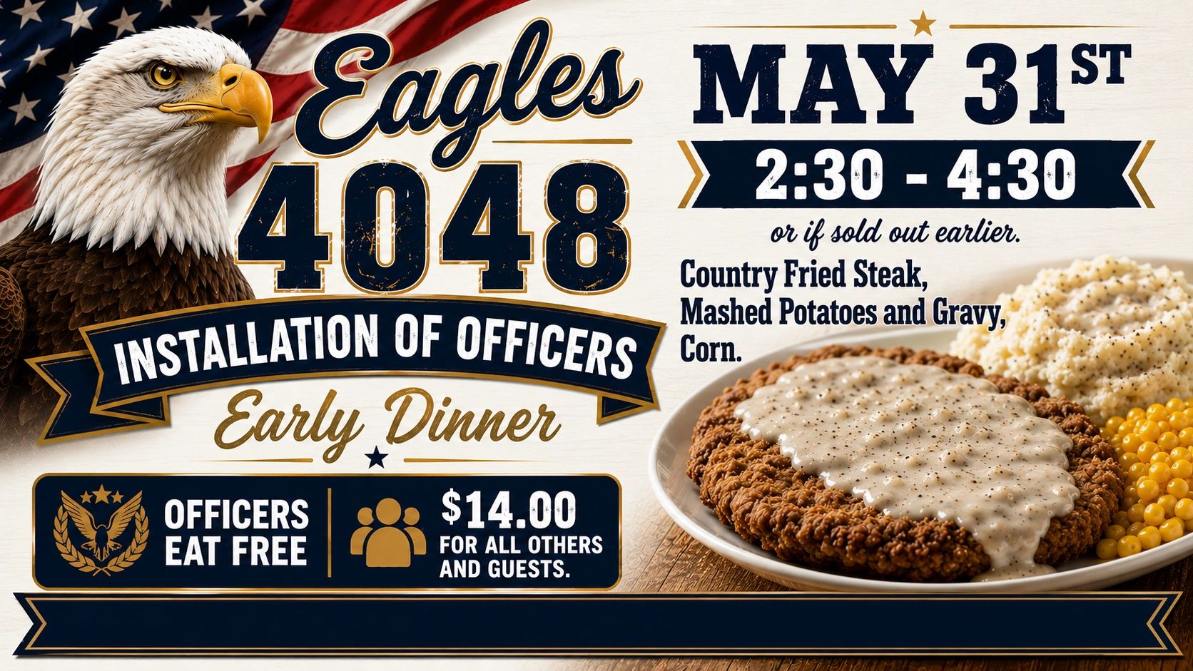 Eagles 4048 Installation of Officers Early Dinner on May 31st with country fried steak meal.
