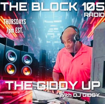 DJ Giddy hosts The Giddy Up on The Block 105 Radio Thursdays at 7pm EST.