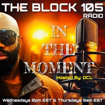 Promotional poster for The Block 105 Radio's 'In The Moment' show hosted by OCL.