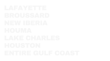 Proudly serving lafayette, broussard, new iberia, houma, lake charles, houston, gulf coast graphic