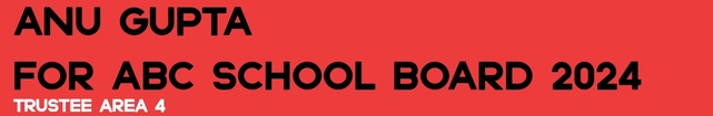 Anu Gupta 
For ABC School Board 2024
Trustee Area 4