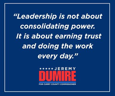 Quote on leadership by Jeremy Dumire for Curry County Commissioner.