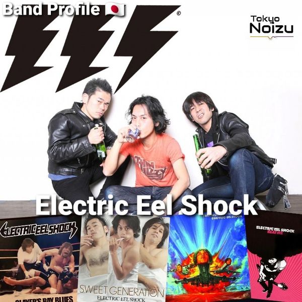 Electric Eel Shock is a three-piece garage rock band from Tokyo