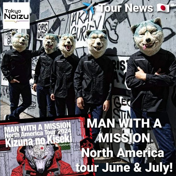 MAN WITH A MISSION North America tour: June 25th to July 5th, 2024!