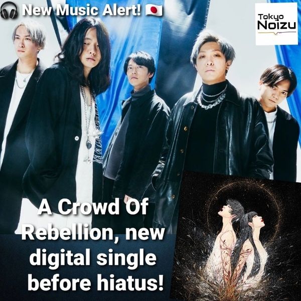 A Crowd Of Rebellion release new digital single "HOUKOU" and suspend activities indefinitely