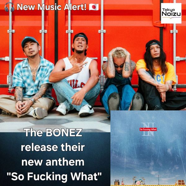 Japanese rock band The BONEZ release their new anthem "So Fucking What" 2025.10.02