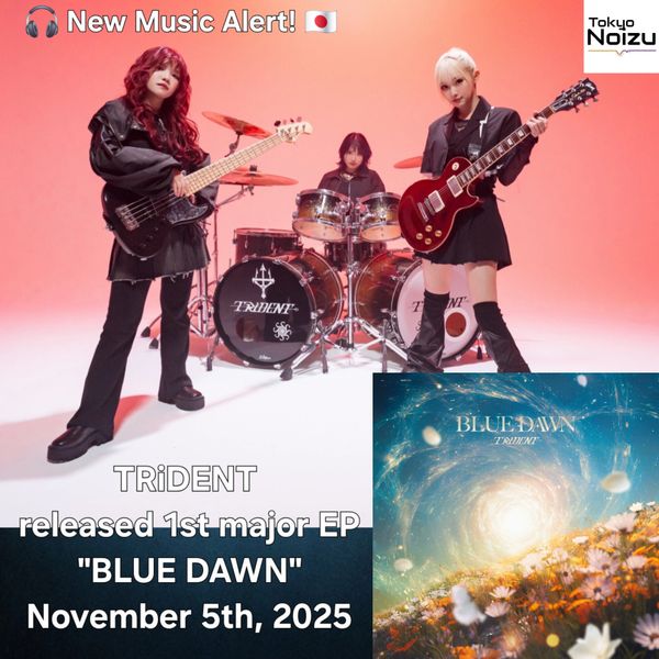 Japanese 3 piece rock band TRiDENT released their 1st major EP "BLUE DAWN" on November 5th