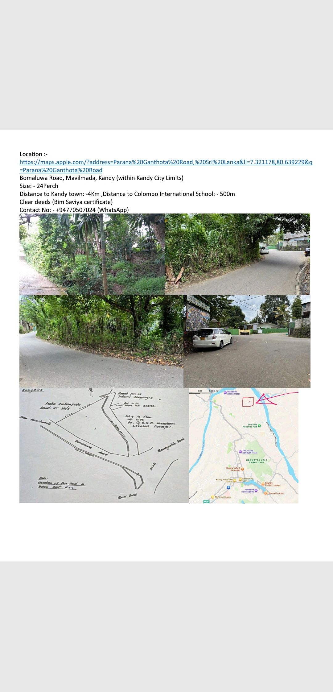 Bomaluwa Road, Mawilmada, Kandy, Sri Lanka
 (within Kandy City Limits)
Size: 24 Perch
Distance to Ka
