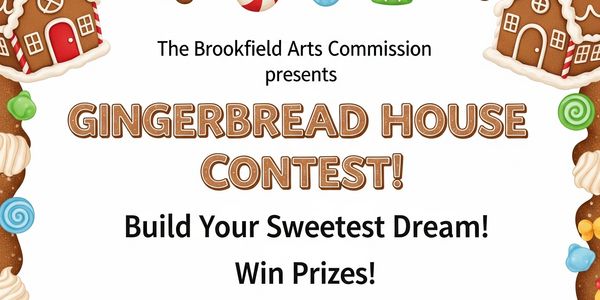 Flyer for Brookfield Arts Commission's Gingerbread House Contest with prizes.