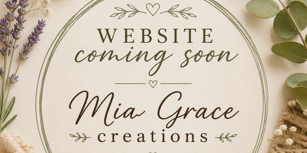 Elegant announcement for Mia Grace Creations' upcoming natural homemade products website.