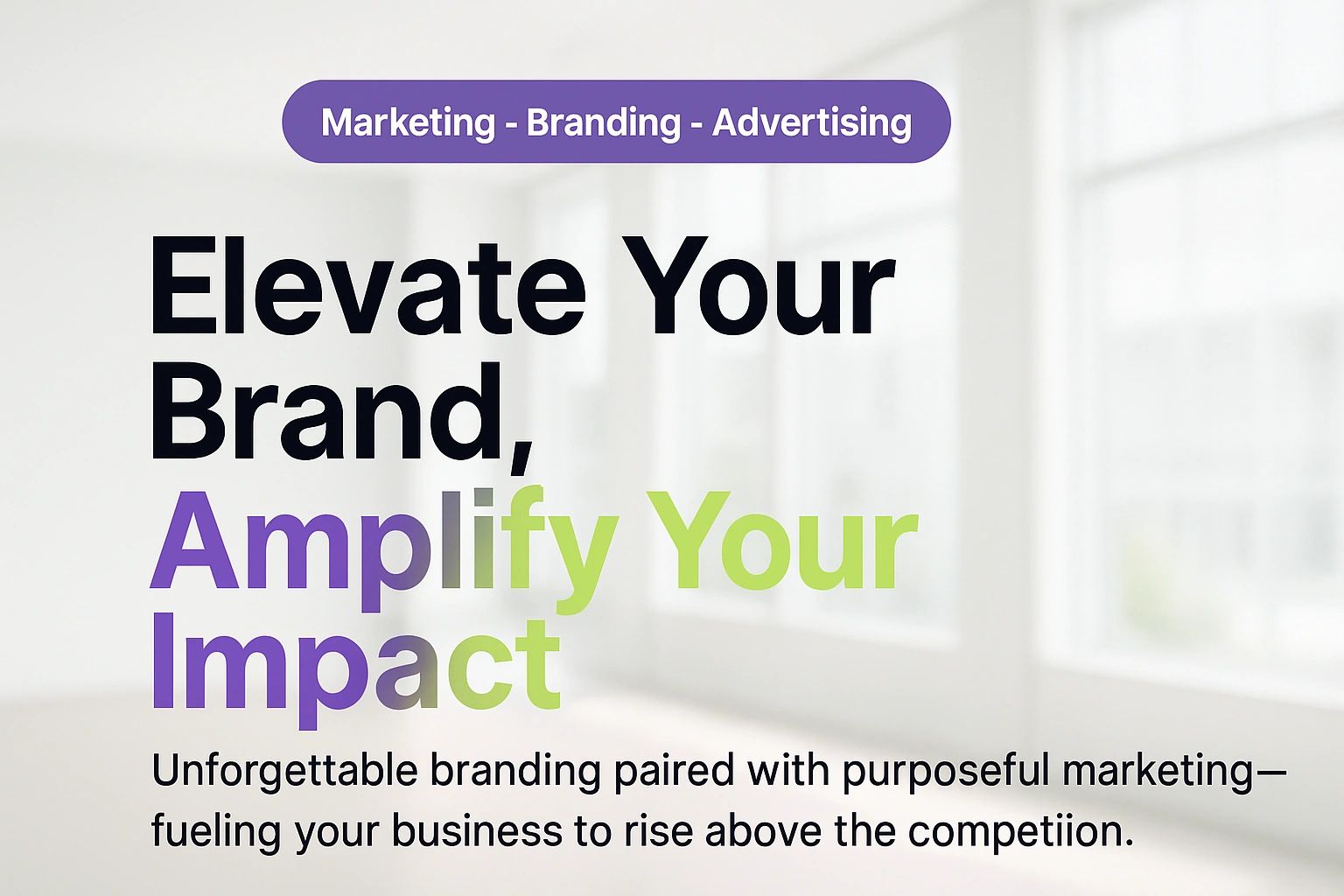Marketing and branding message to elevate and amplify your brand impact.