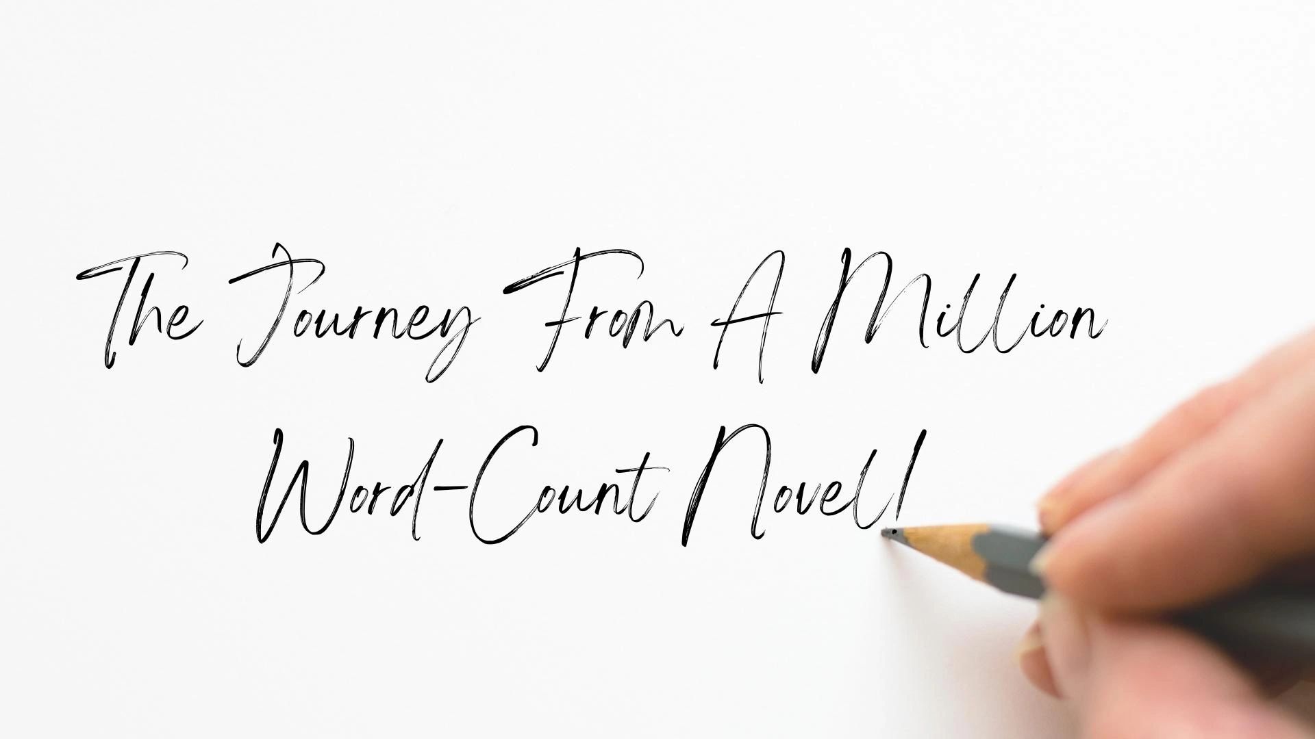 The Journey From A Million Word-Count Novel