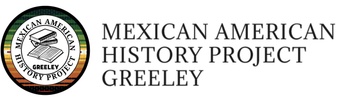 MEXICAN AMERICAN HISTORY PROJECT GREELEY