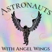 Astronauts With Angel Wings