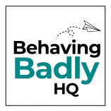 Behaving Badly HQ
