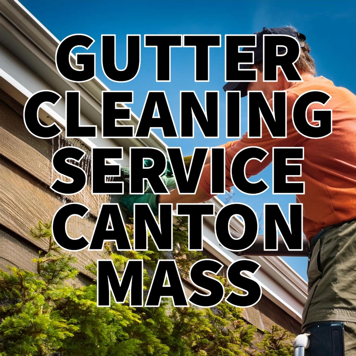 Gutter Cleaning In Canton, Massachusetts