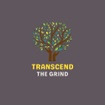Transcend The Grind