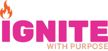 IGNITE WITH PURPOSE