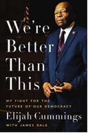 We're Better Than This - My Fight for the Future of our Democracy - Congressman Elijah Cummings